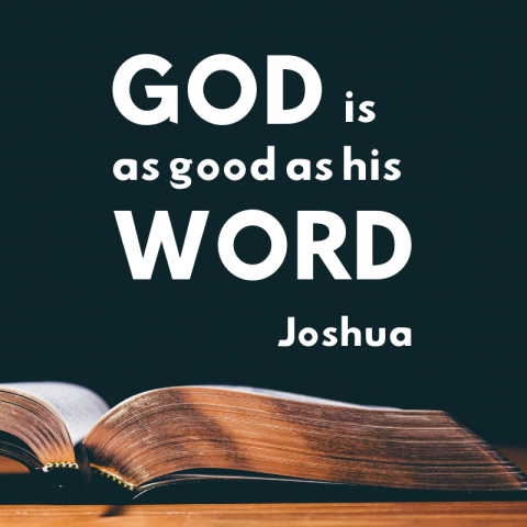God Is As Good As His Word (1) Joshua 1:1-11 & 24:29-33
